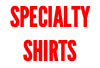 SPECIALTY SHIRTS